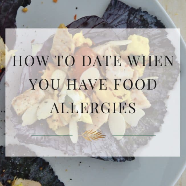 How to Dine Out & Date When You Have Food Allergies