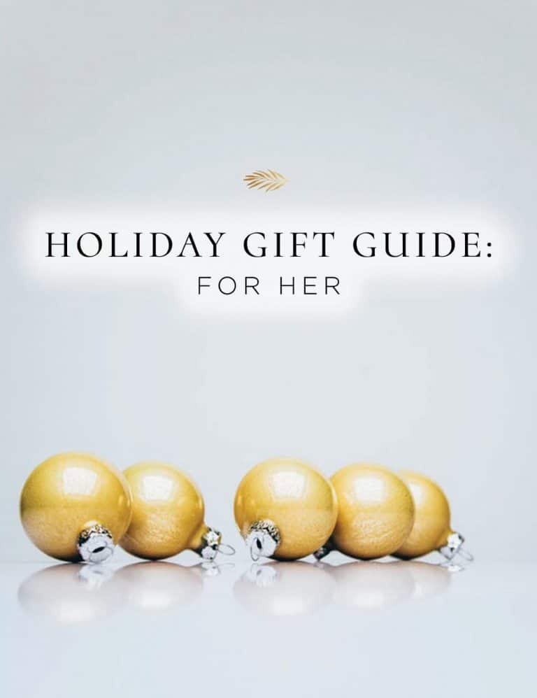 The best holiday gift guide for her- the woman in your life.