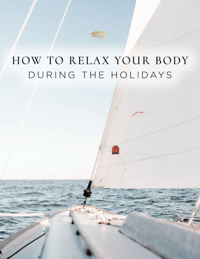 Tips on how to relax your body during the holidays.